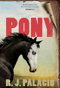 Book cover of Pony by R.J. Palacio