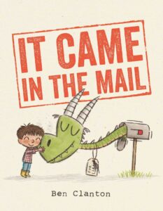 Book cover of It Came in the Mail by Ben Clanton