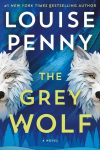 The Grey Wolf by Louise Penny